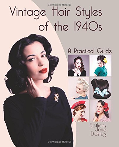 Vintage Hair Styles of the 1940s: A Practical Guide