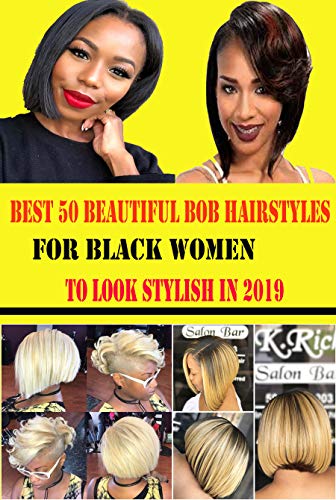 Best 50 Beautiful Bob Hairstyles for Black Women to Look Stylish in 2019